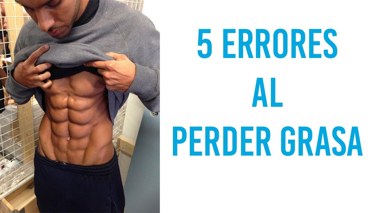 5 Errores al perder grasa