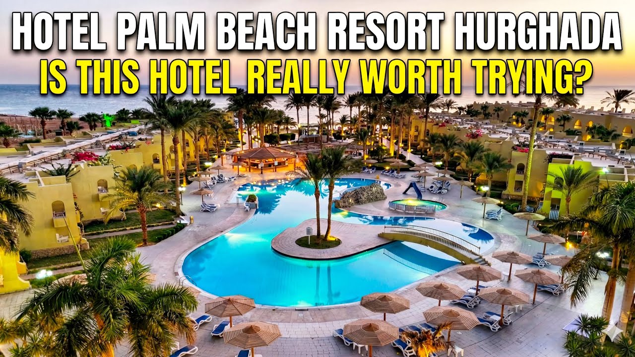 فندق بالم بيتش الغردقة | Palm Beach Resort Hurghada