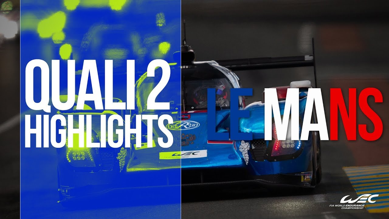 2019 24 hours of Le Mans - Qualifying Session 2 Highlights