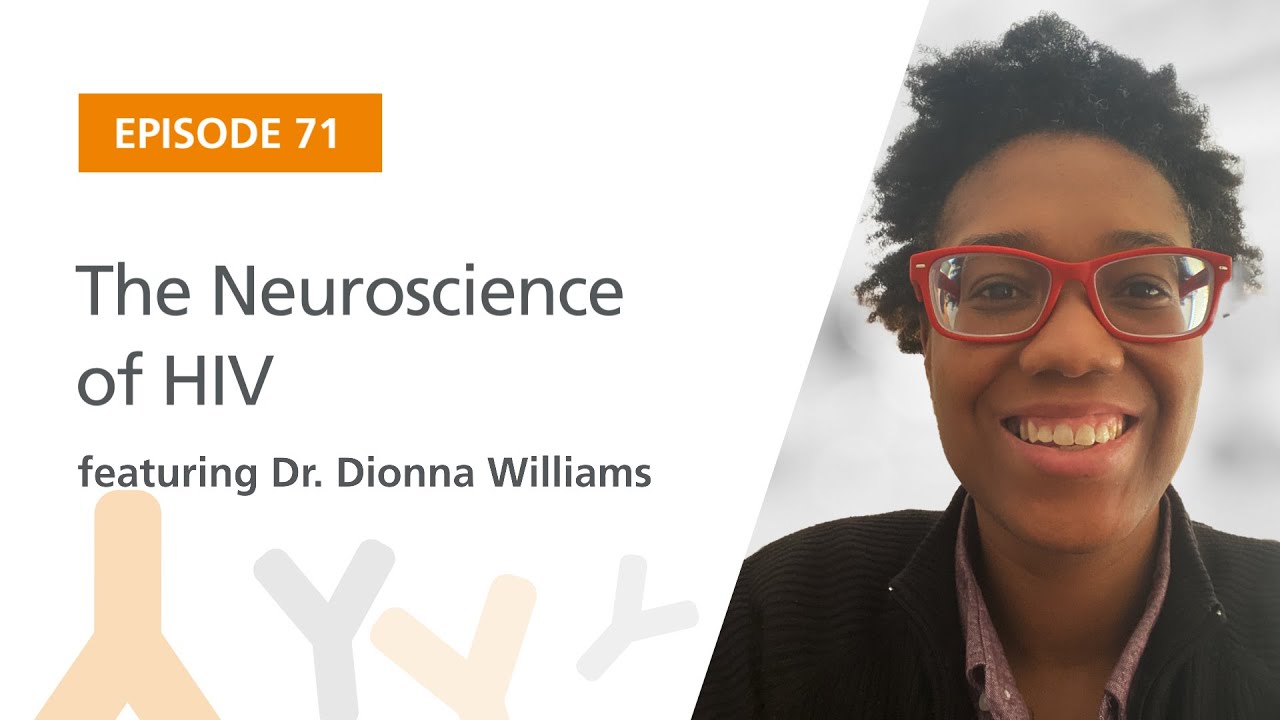 The Neuroscience of HIV featuring Dr. Dionna Williams | The Immunology Podcast