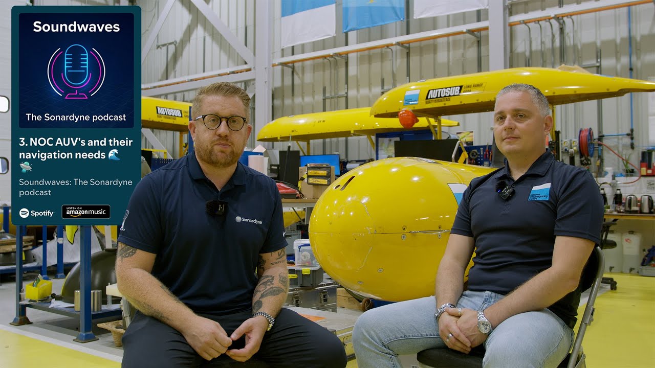 NOC AUV's and their navigation needs | Soundwaves: The Sonardyne podcast | Episode 3