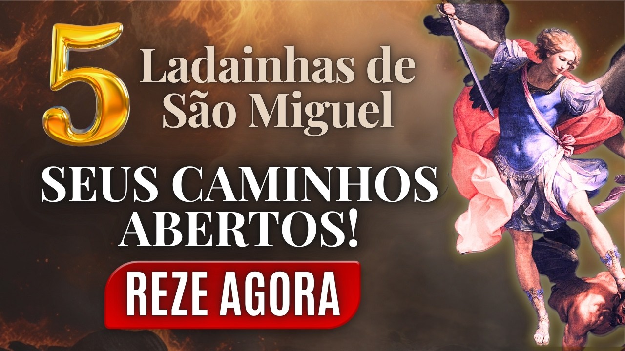 CAMINHOS ABERTOS COM SÃO MIGUEL! O Poder Das 5 Ladainhas do Arcanjo Miguel. Vamos Rezar