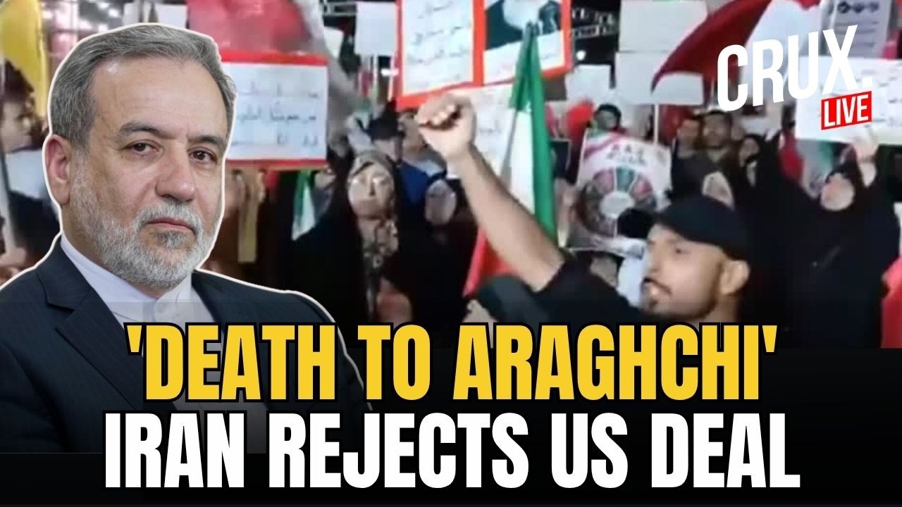 IRAN LIVE | Protests In Tehran As Hardliners Reject US Deal, Demand Araghchi's Resignation