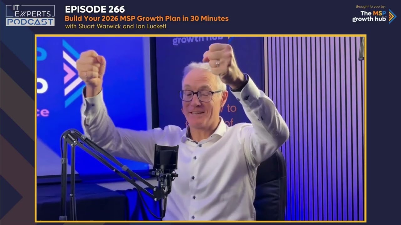 Podcast EP266 - Build Your 2026 MSP Growth Plan in 30 Minutes with Stuart Warwick & Ian Luckett