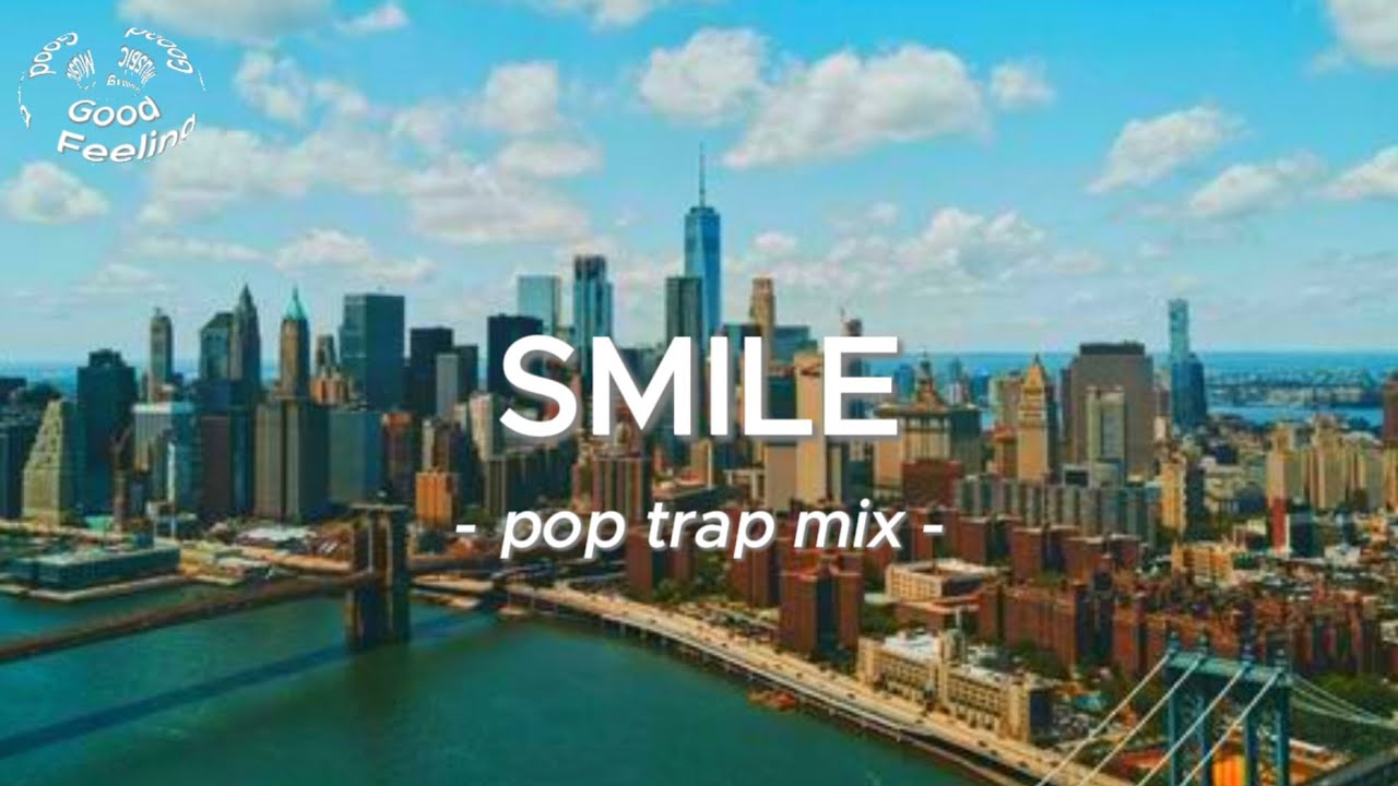 【Pop】Pop Trap Mix - SMILE（Official Music）