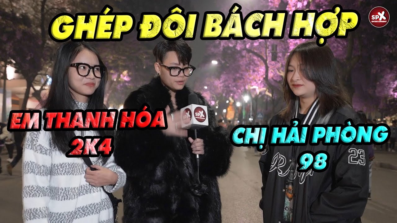 BÁCH HỢP I Em gái non 2k4 Thanh Hóa và chị cá tính 98 Hải Phòng trên Phố Đi Bộ I Ghép Đôi Thần Tốc