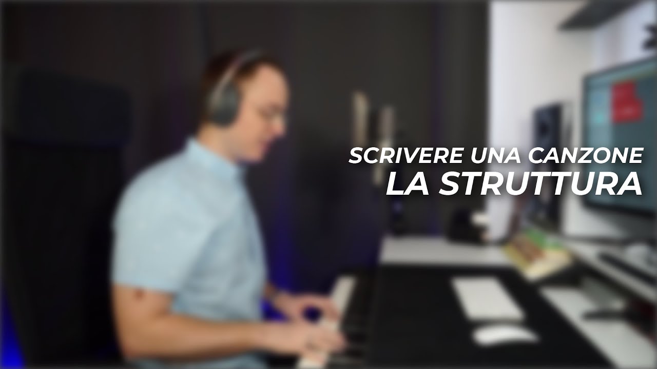SCRIVERE UNA CANZONE - come scegliere la struttura per il tuo brano