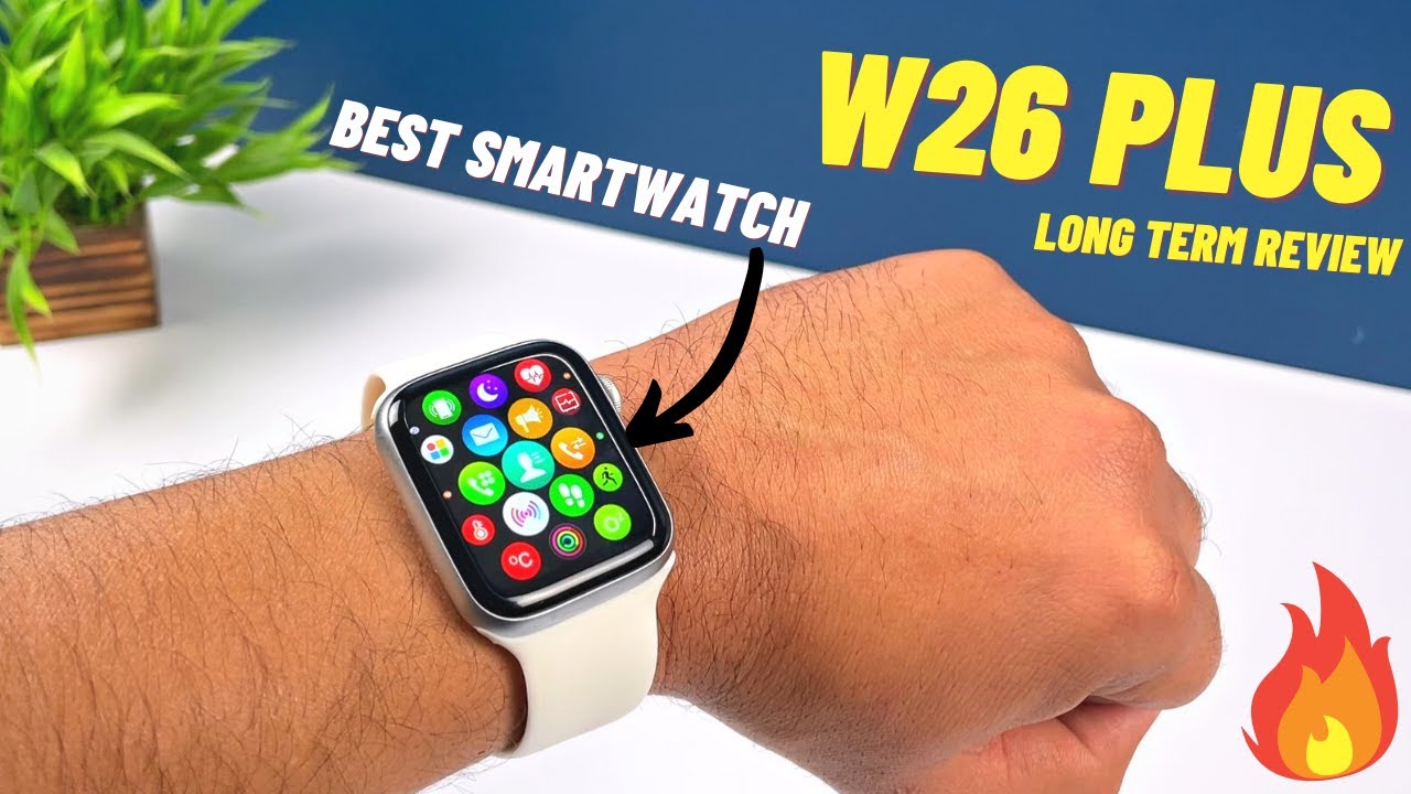 W26 Plus Smart Watch | Long Term Review