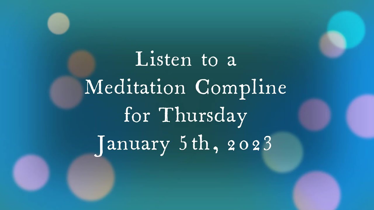 Meditation Compline for January 5, 2023