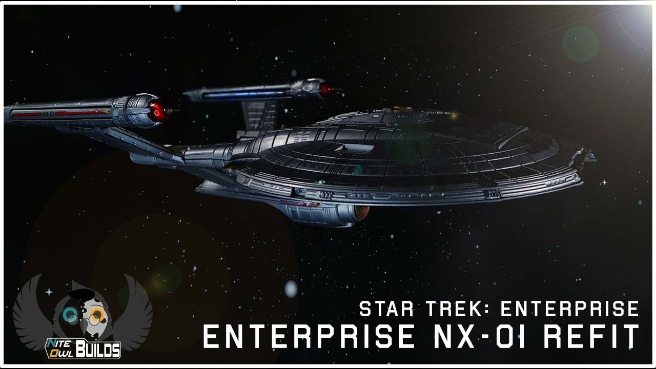 1/1000 Enterprise NX-01 Refit (Star Trek: Enterprise) NITE OWL BUILDS