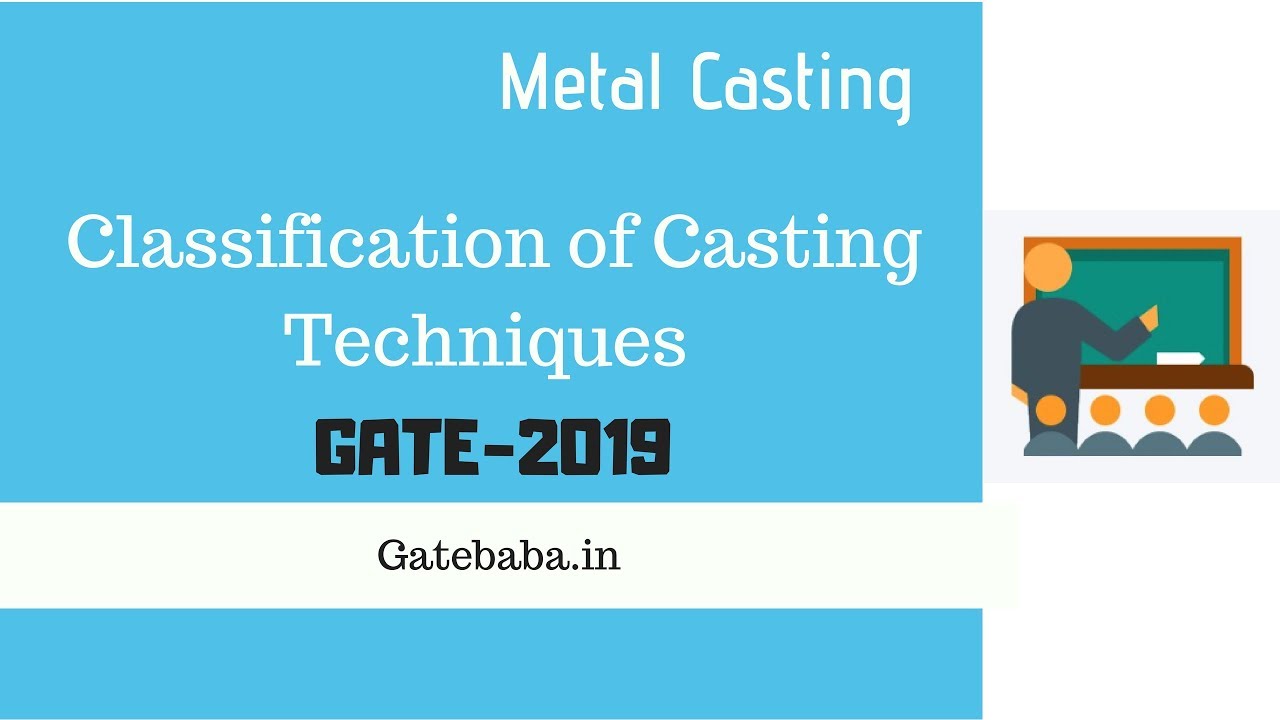 Classification of casting techniques - GATE Lecture