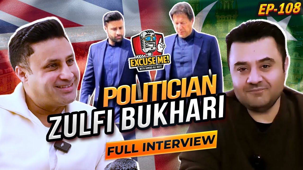 Excuse Me with Ahmad Ali Butt | Ft. Zulfi Bukhari | Full Interview | Episode 108 | Podcast
