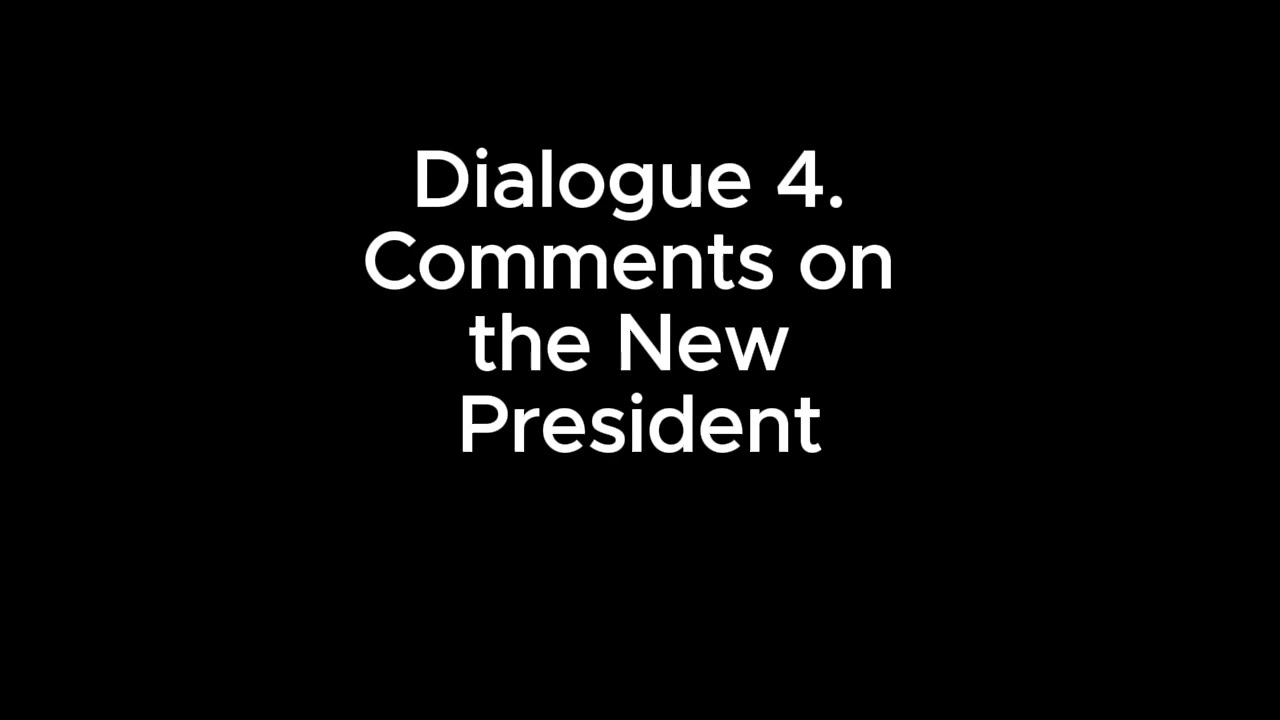 Government : Dialogue 4. Comments on the New President (36)