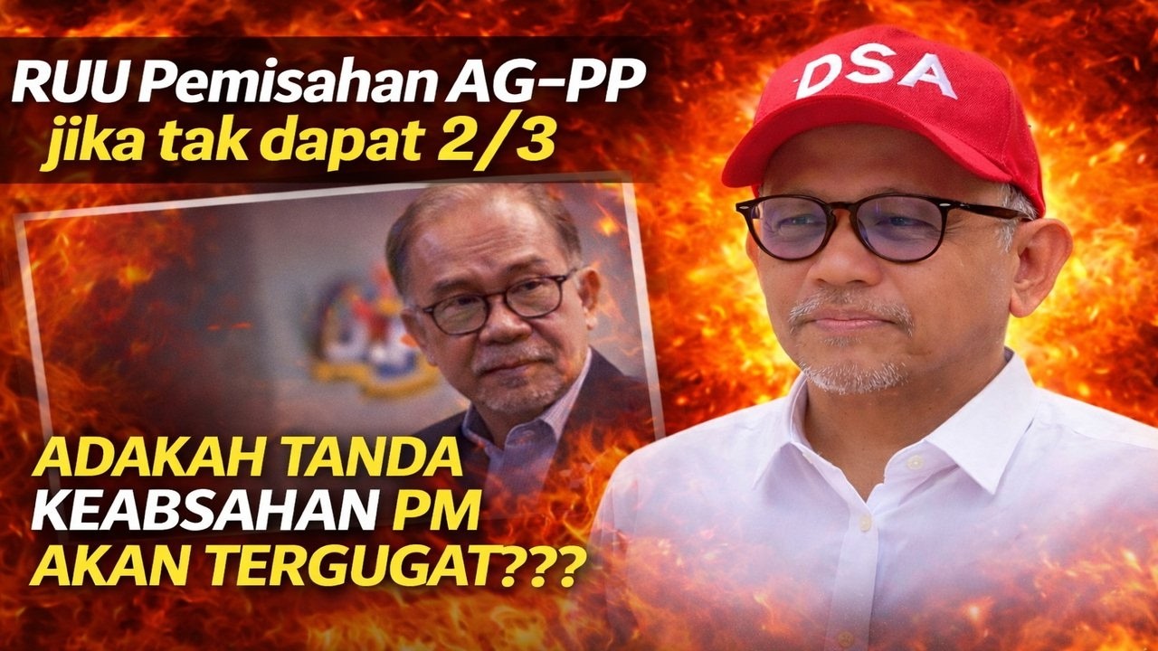 RUU Pemisahan AG- PP jika tak dapat 2/3, adakah tanda keabsahan PM akan tergugat ????