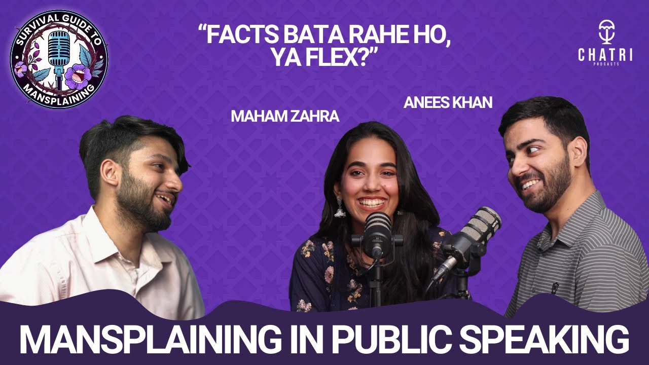 Mansplaining in Public Speaking | featuring Maham & Anees | Survival Guide to Mansplaining | Ep. 2