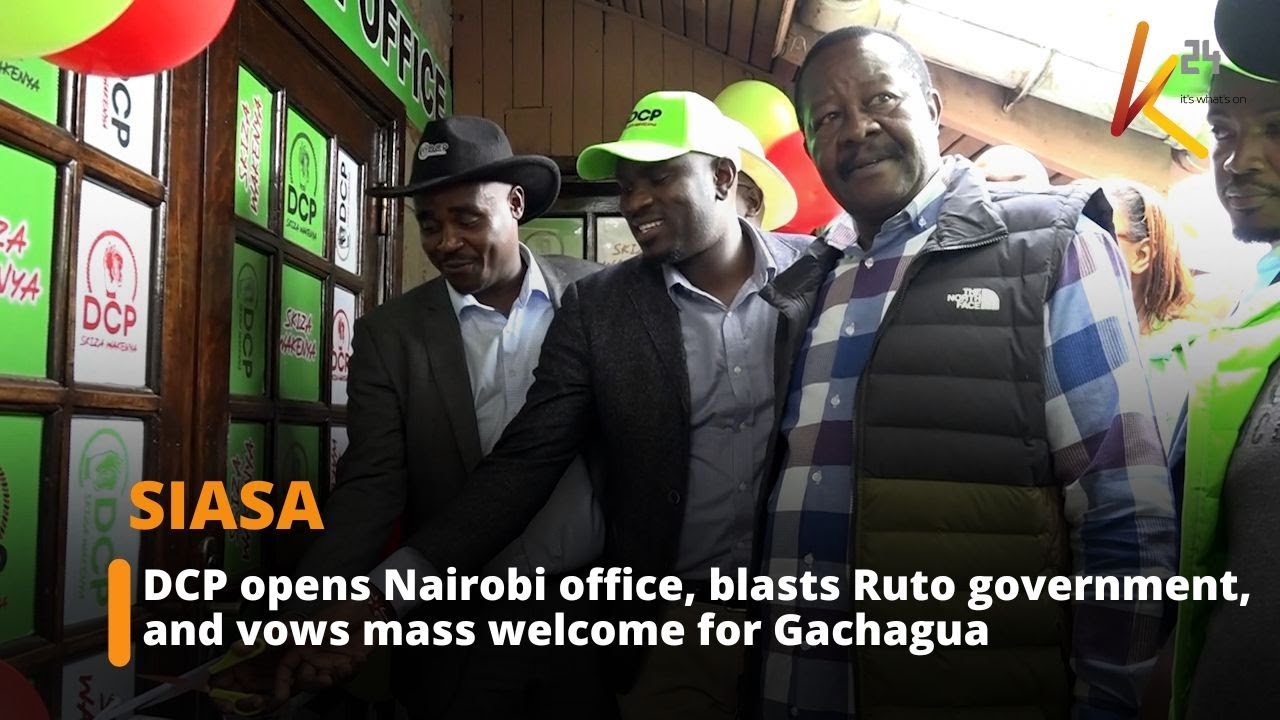 DCP opens Nairobi office, blasts Ruto government, and vows mass welcome for Gachagua