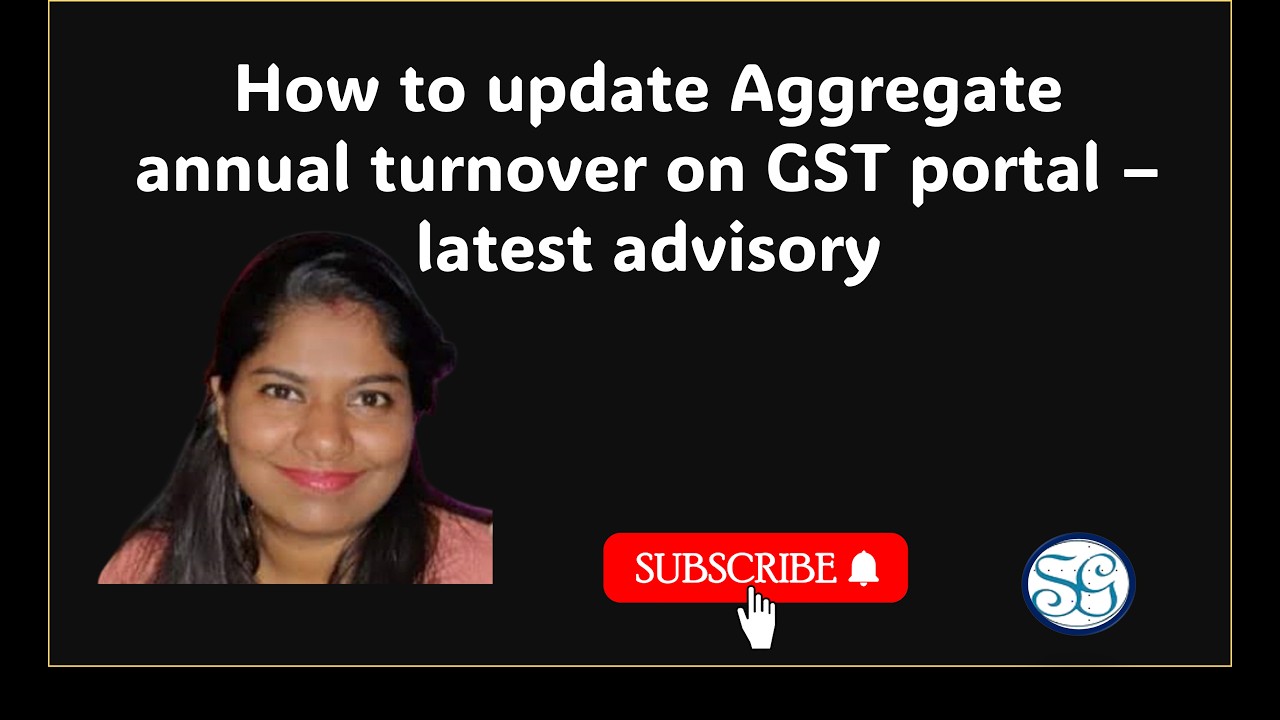 How to update Aggregate annual turnover on GST portal &ndash; latest advisory