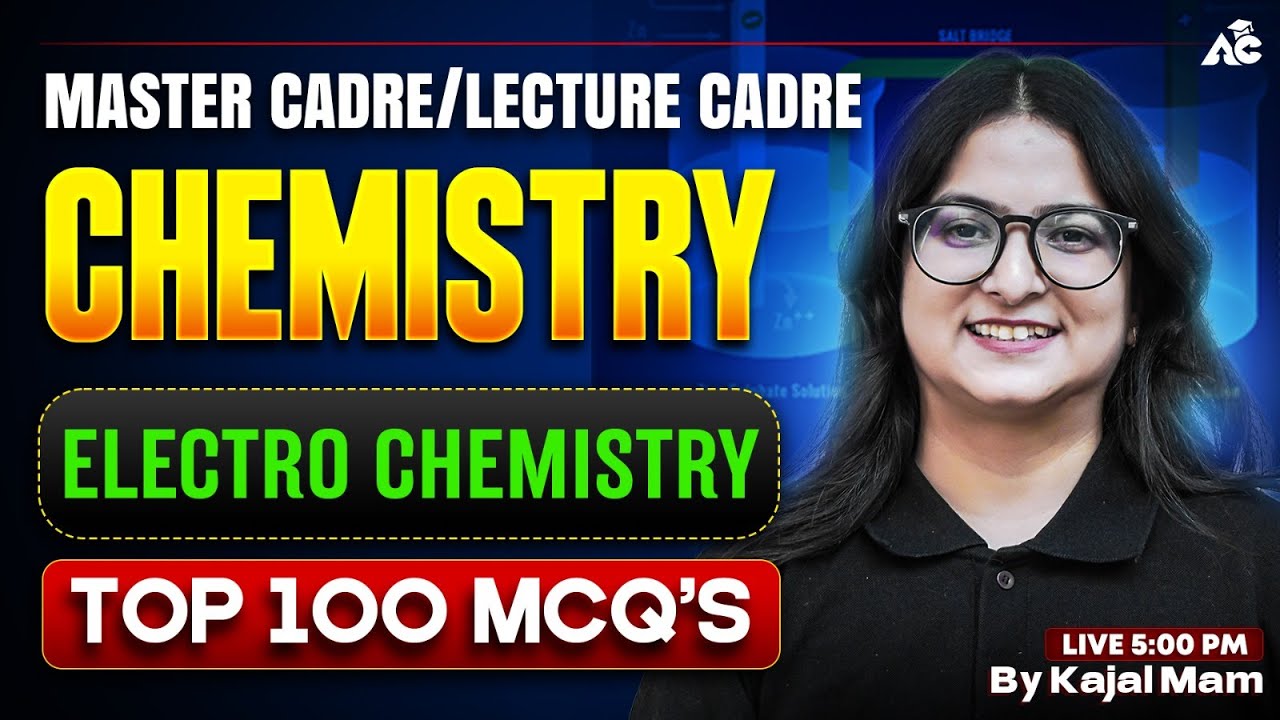 MASTER CADRE/LECTURE CADRE | CHEMISTRY | Electrochemistry TOP 100 MCQ's | By Kajal Mam
