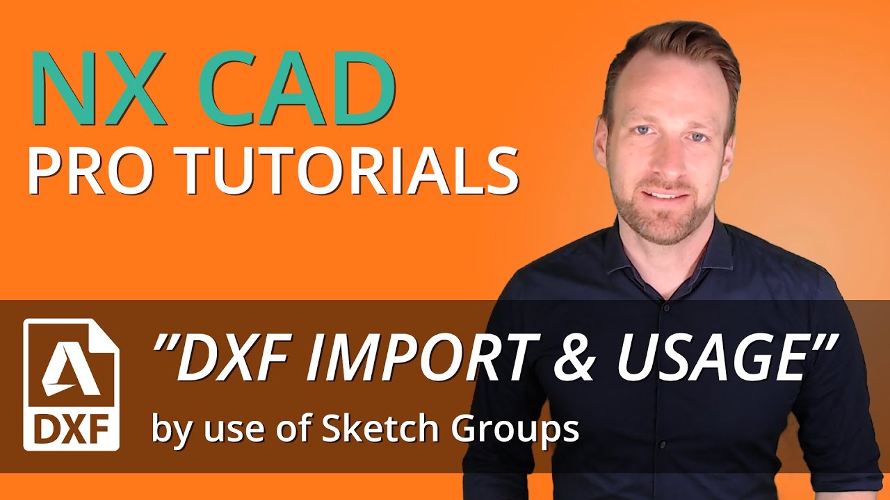 Siemens NX Pro Tutorial - How to import dxf or dwg and organize curves via sketch groups
