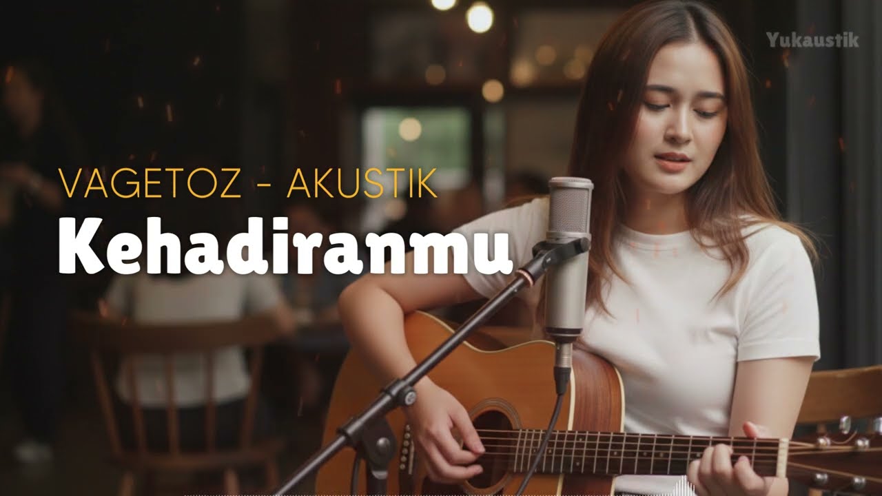 KEHADIRANMU - VAGETOZ | AKUSTIK CAFE - BY YUKAUSTIK