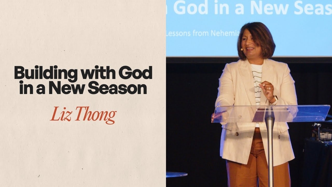 Building with God in a New Season - Liz Thong