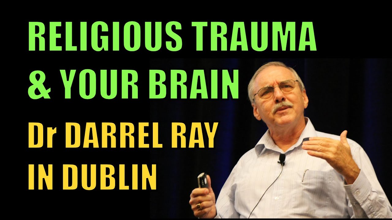 Religious Trauma and Your Brain - Dr Darrel Ray in Dublin