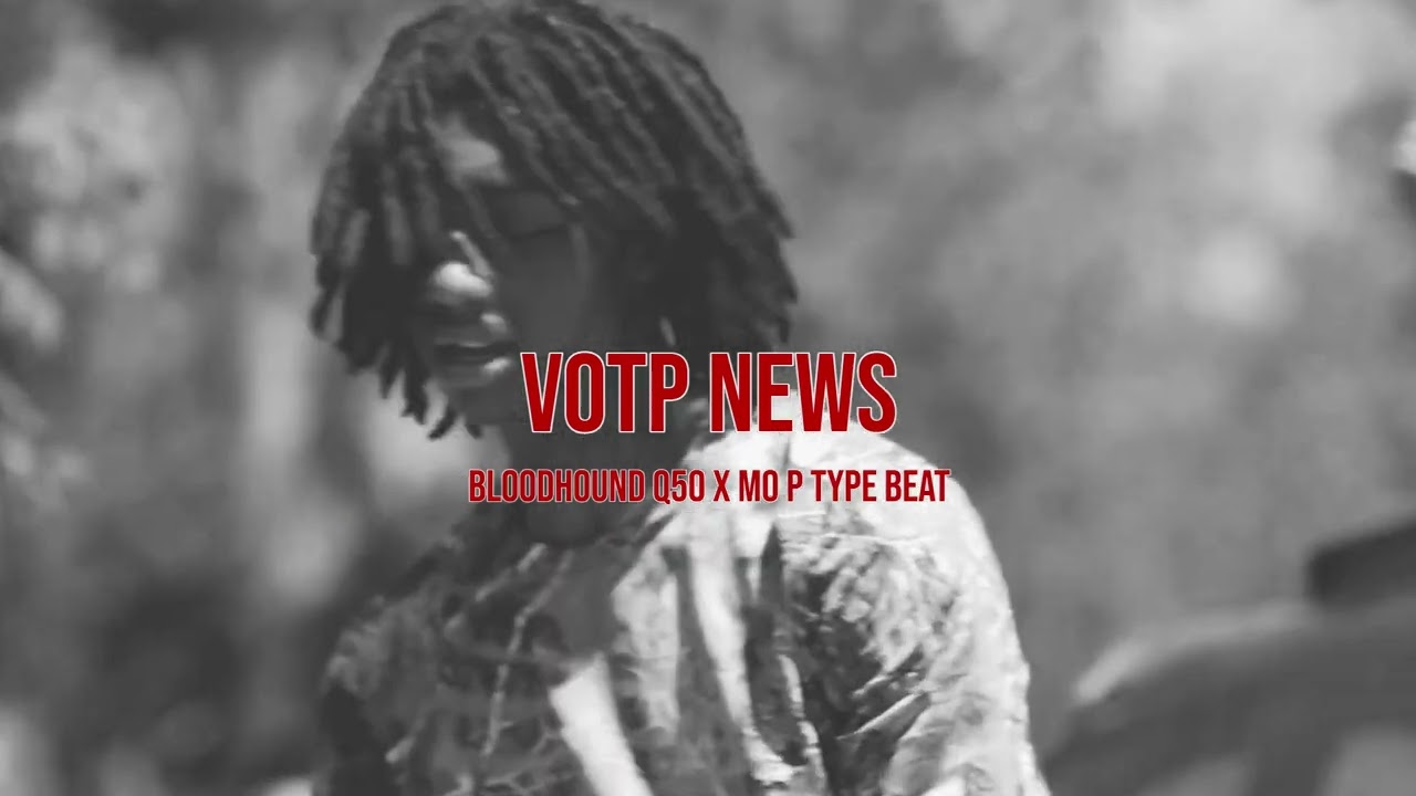 [FREE FOR PROFIT] Bloodhound Q50 x Mo P Type Beat 2025 “VOTP News”