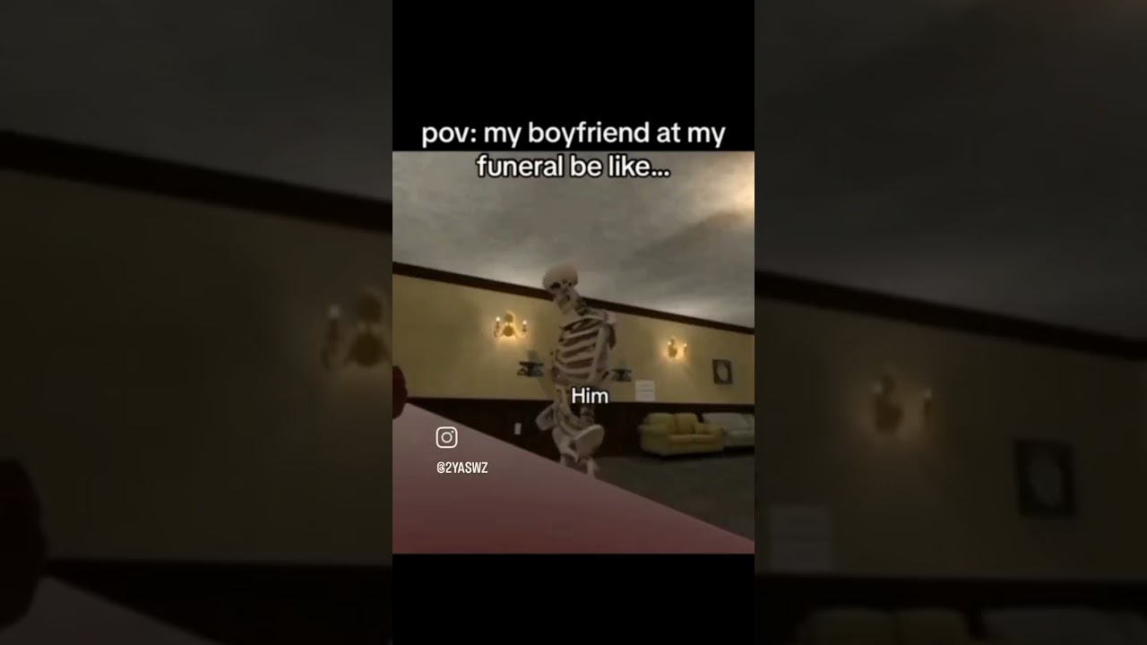 My boyfriend at my funeral be like.
