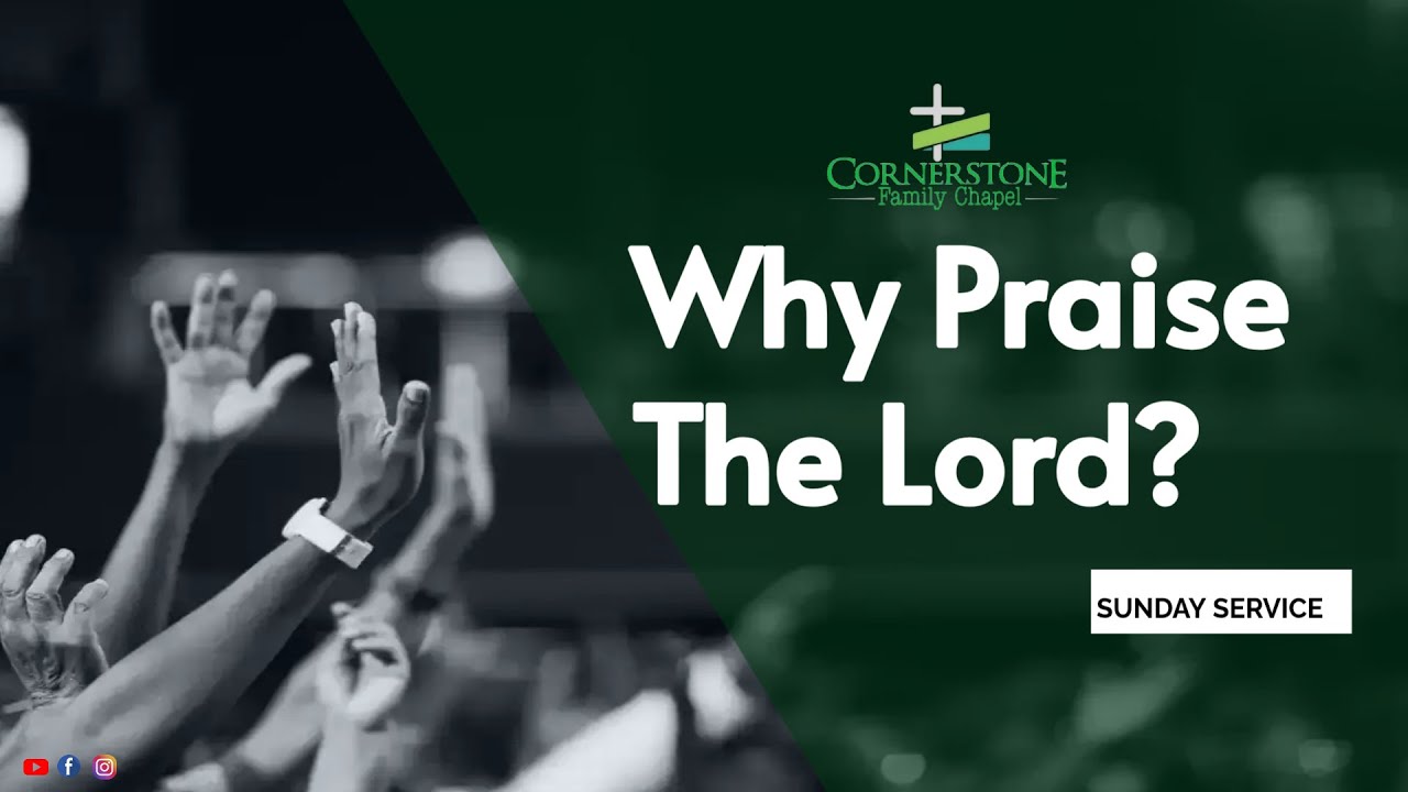 Why Praise The Lord? | Sunday Service