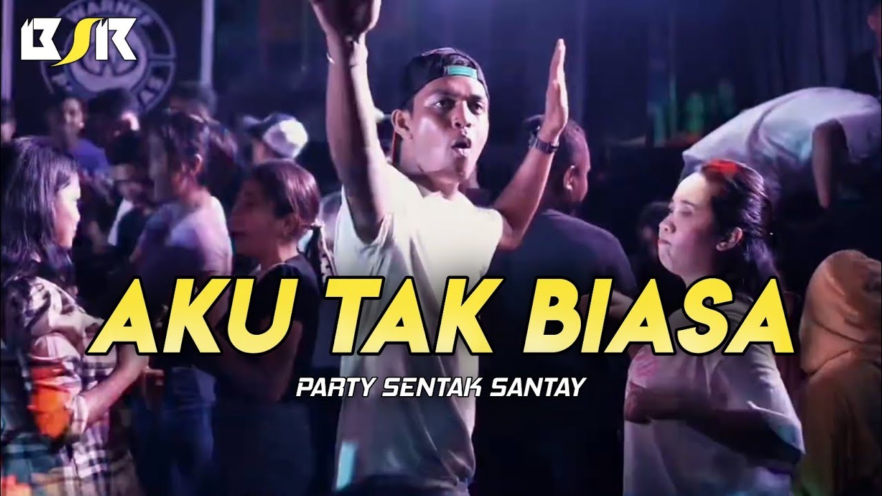 PARTY SENTAK - AKU TAK BIASA -_Papa Adung_- REMIX