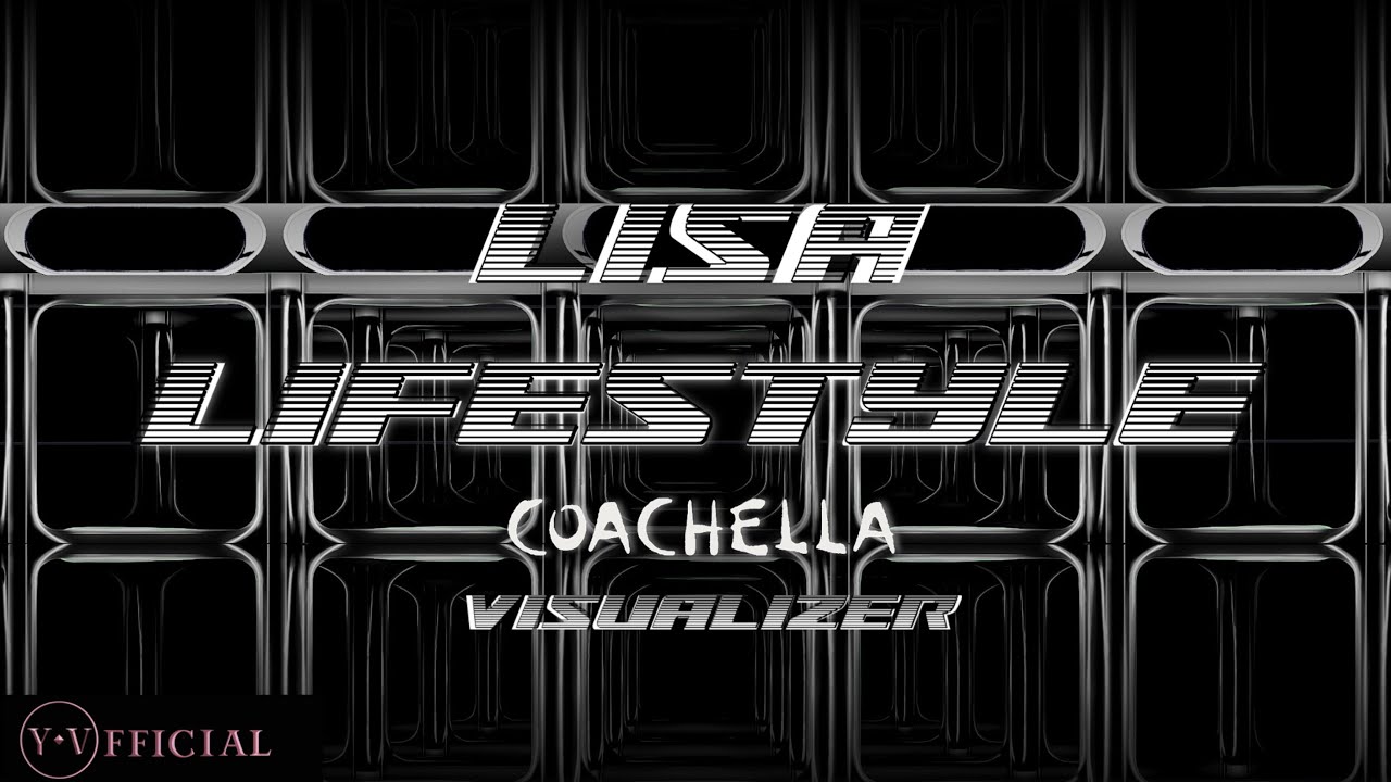 LISA ‘LIFESTYLE’ (COACHELLA 2025 | VISUALIZER) | Y.V