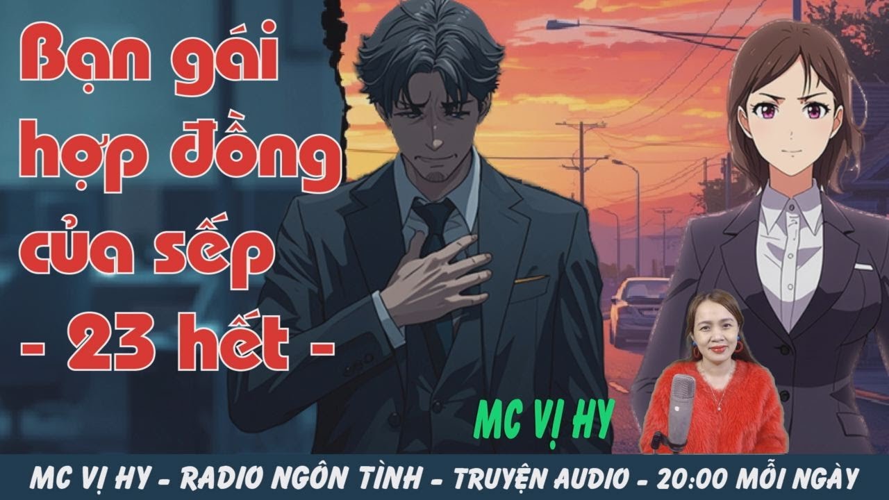 MC Vị Hy | BẠN GÁI HỢP ĐỒNG CỦA SẾP 23: Bến bờ cuối cùng | Lọt Vào Mắt Xanh Của Sếp Thiên Tài