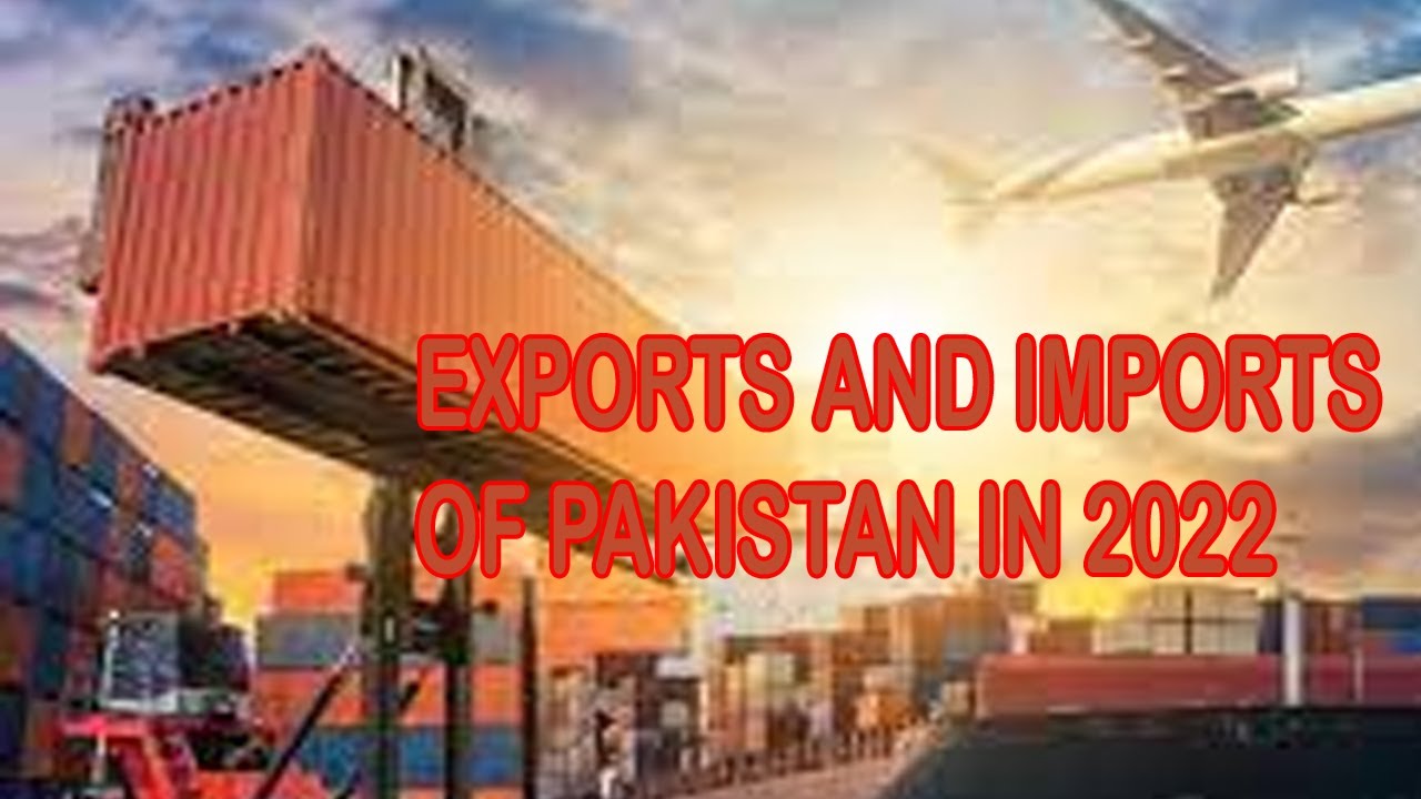 Major Exports And Imports Of Pakistan In 2022