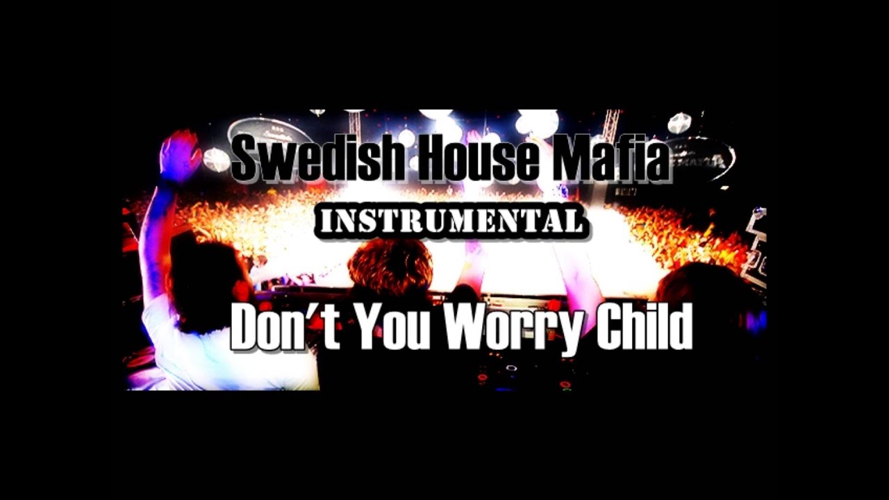 Swedish House Mafia - Don't You Worry Child (Instrumental)