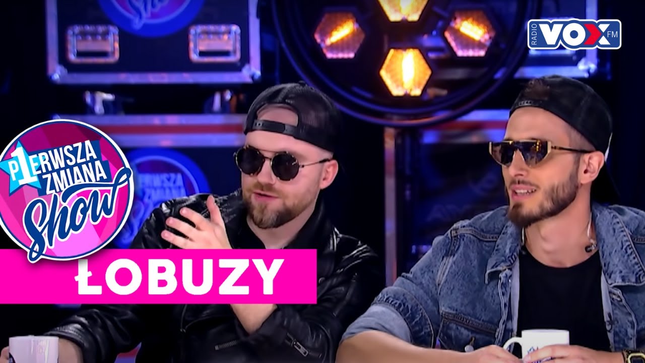 Łobuzy | Pierwsza Zmiana Show