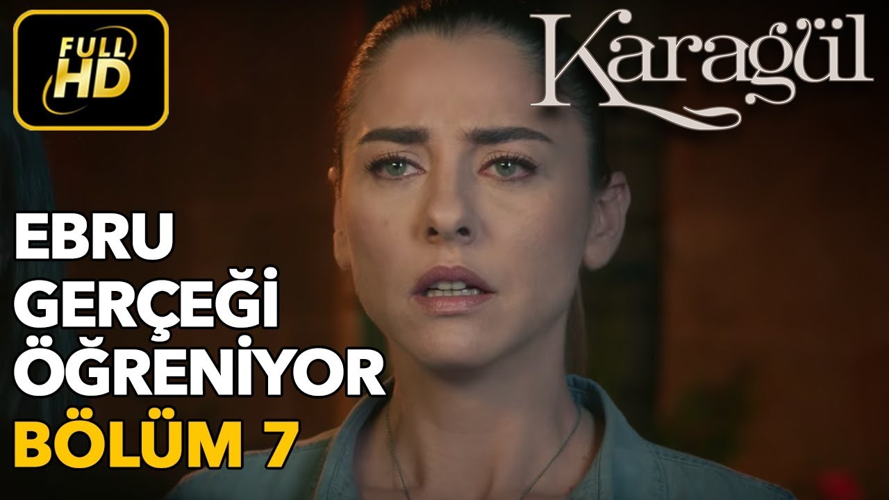 Karagül 7. Bölüm / Full HD (Tek Parça) - Ebru Gerçeği Öğreniyor