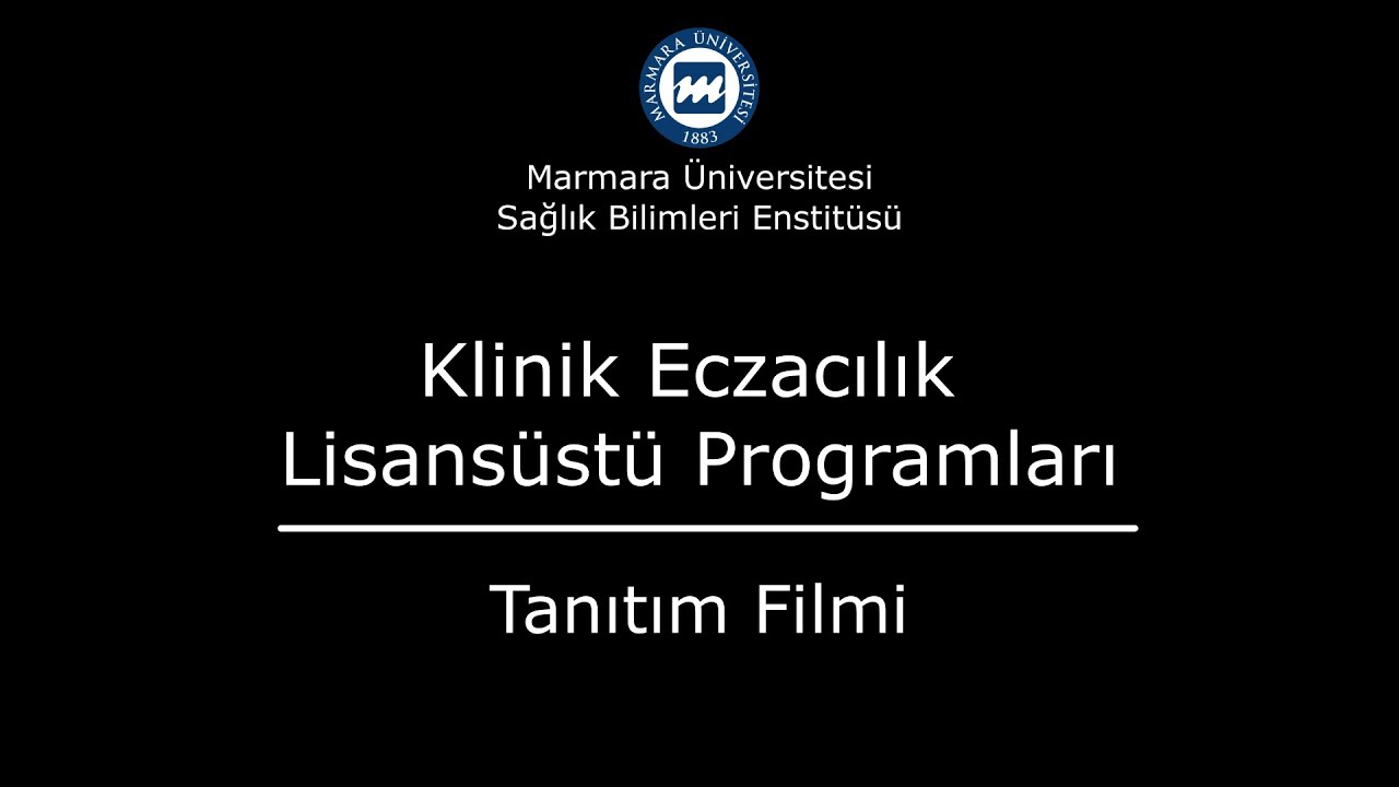 Marmara Üniversitesi Klinik Eczacılık Lisansüstü Programları - Tanıtım Videosu