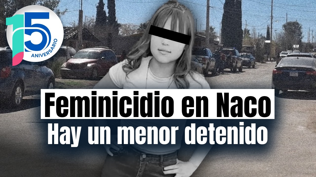 Capturan a ADOLESCENTE acusado de feminicidio de una MENOR en Naco, Sonora
