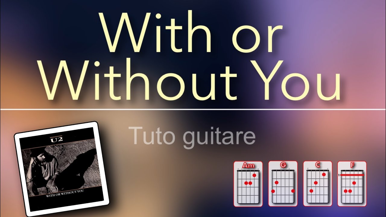 Tuto guitare - With or Whithout You (U2)