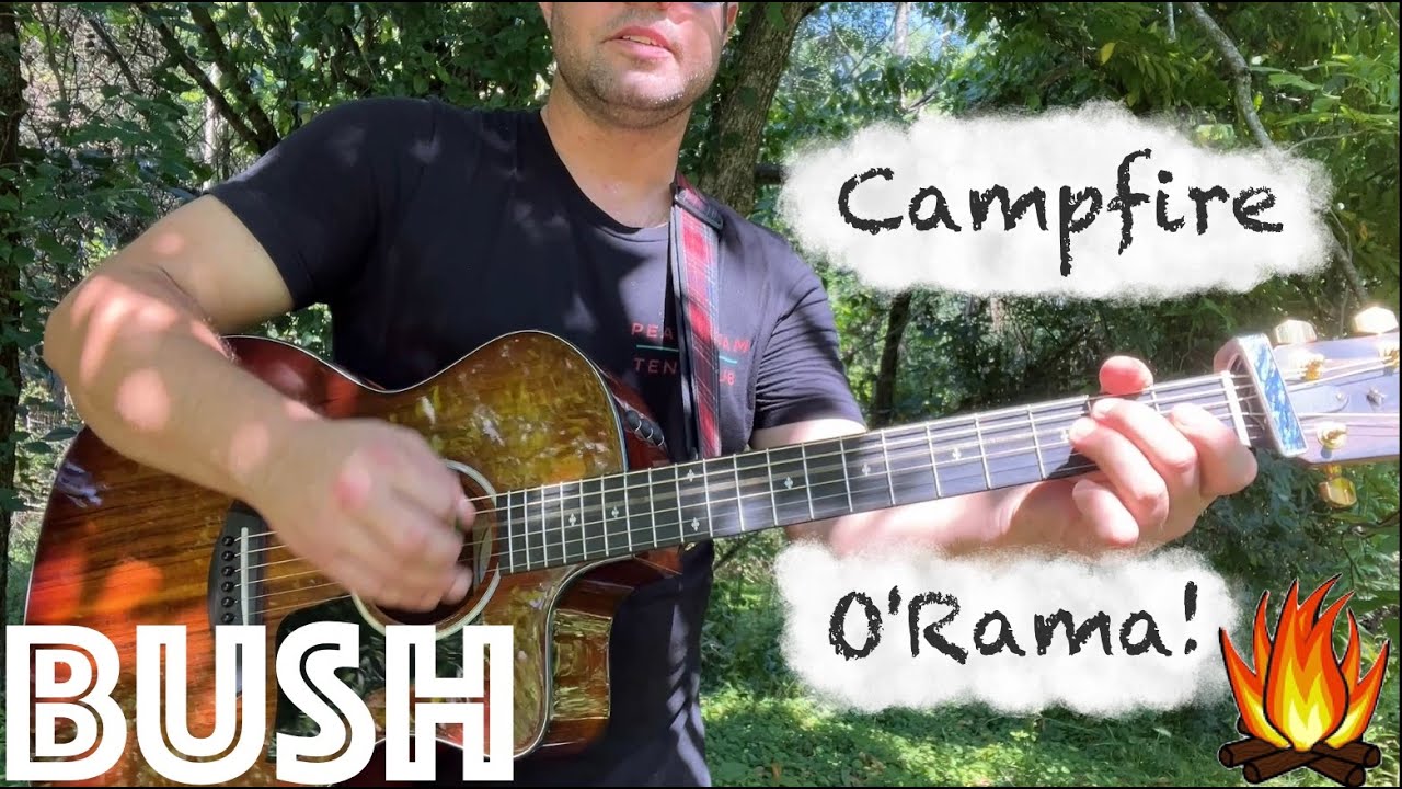 Turning 4 top Bush songs into campfire jams!