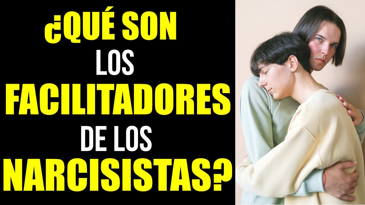 ¿Qué son los FACILITADORES de los NARCISISTAS?