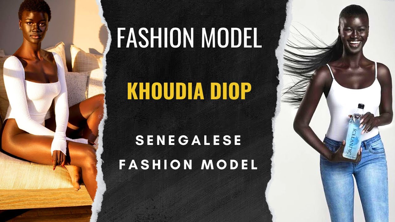 Khoudia Diop | Senegalese fashion model | Nicknamed the 
