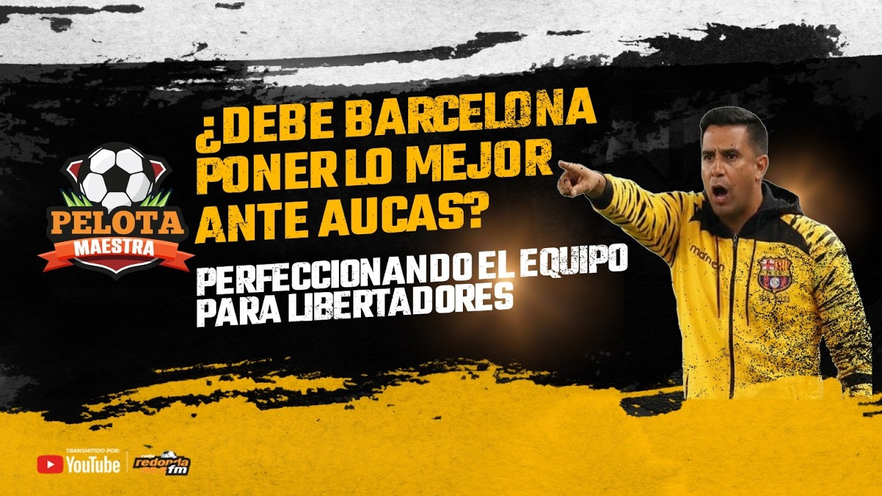 🔴EN VIVO / PELOTA MAESTRA / ¿DEBE BARCELONA PONER LO MEJOR ANTE AUCAS / 12 DE FEBRERO 2026