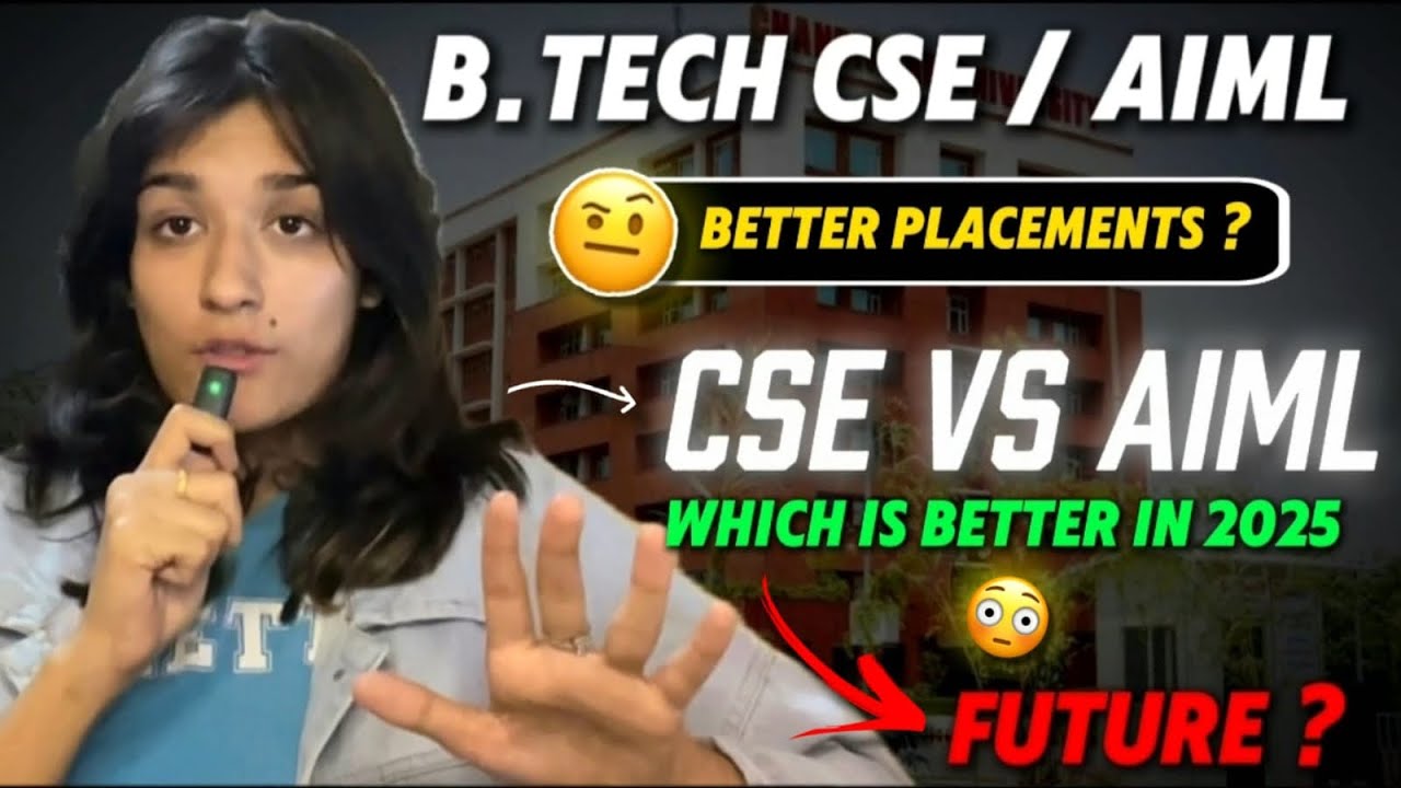BTech CSE vs AIML | Career Scope, Job Roles, Fee & Top College for BTech in 2025