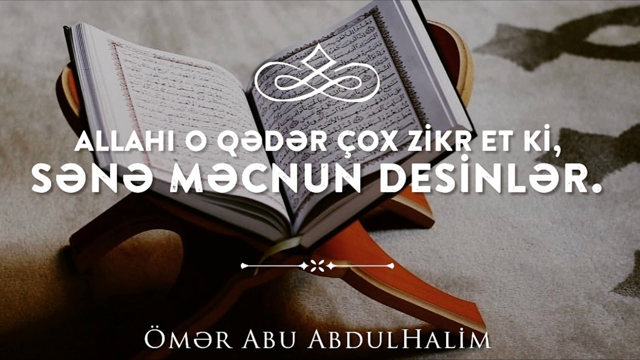 Allahı o qədər çox zikr et ki sənə məcnun desinlər - Ömər Abu AbdulHalim
