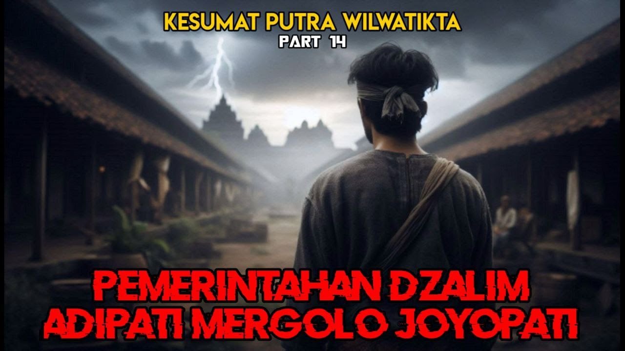 Pemerintahan Dzalim Adipati Mergolo Joyopati || Kesumat Putra Wilwatikta Part 14