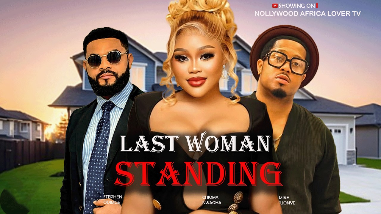 LAST WOMAN STANDING - MIKE EZURUONYE, STEPEN ODIMGBE, CHIOMA NWOHA ,Latest 2026 Nigerian Movie