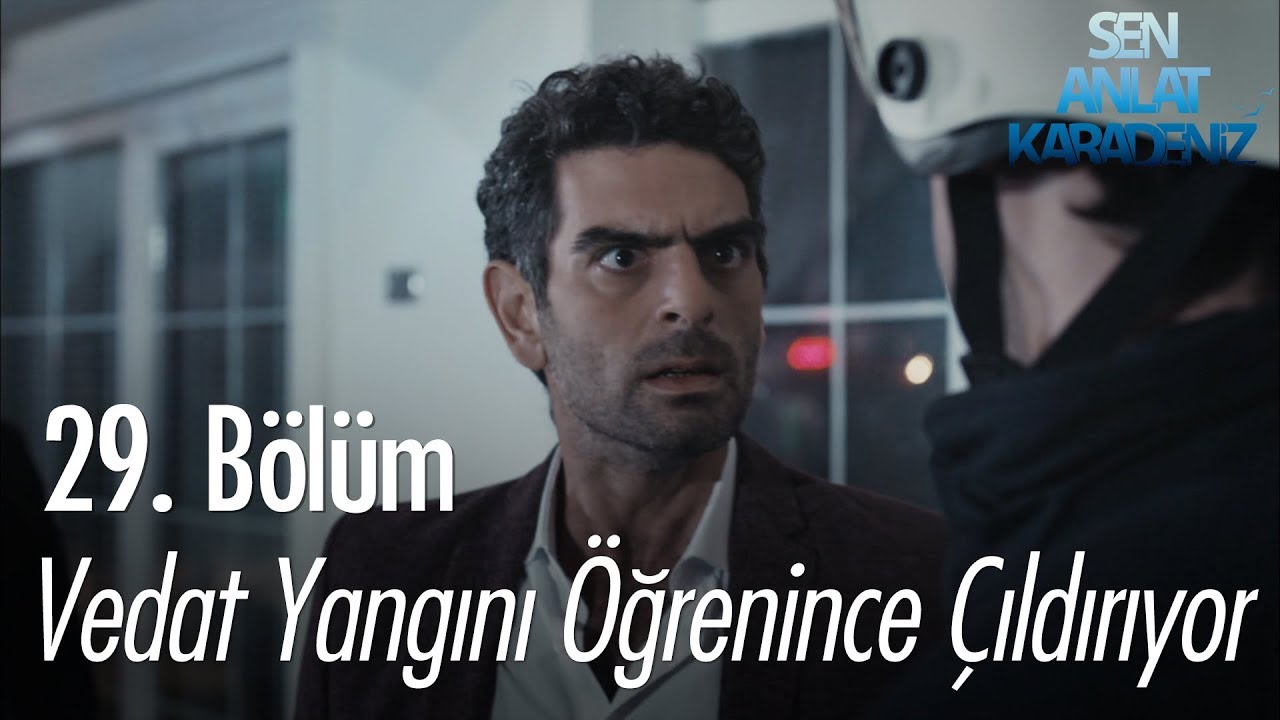 Vedat yangını öğrenince çıldırıyor! - Sen Anlat Karadeniz 29. Bölüm