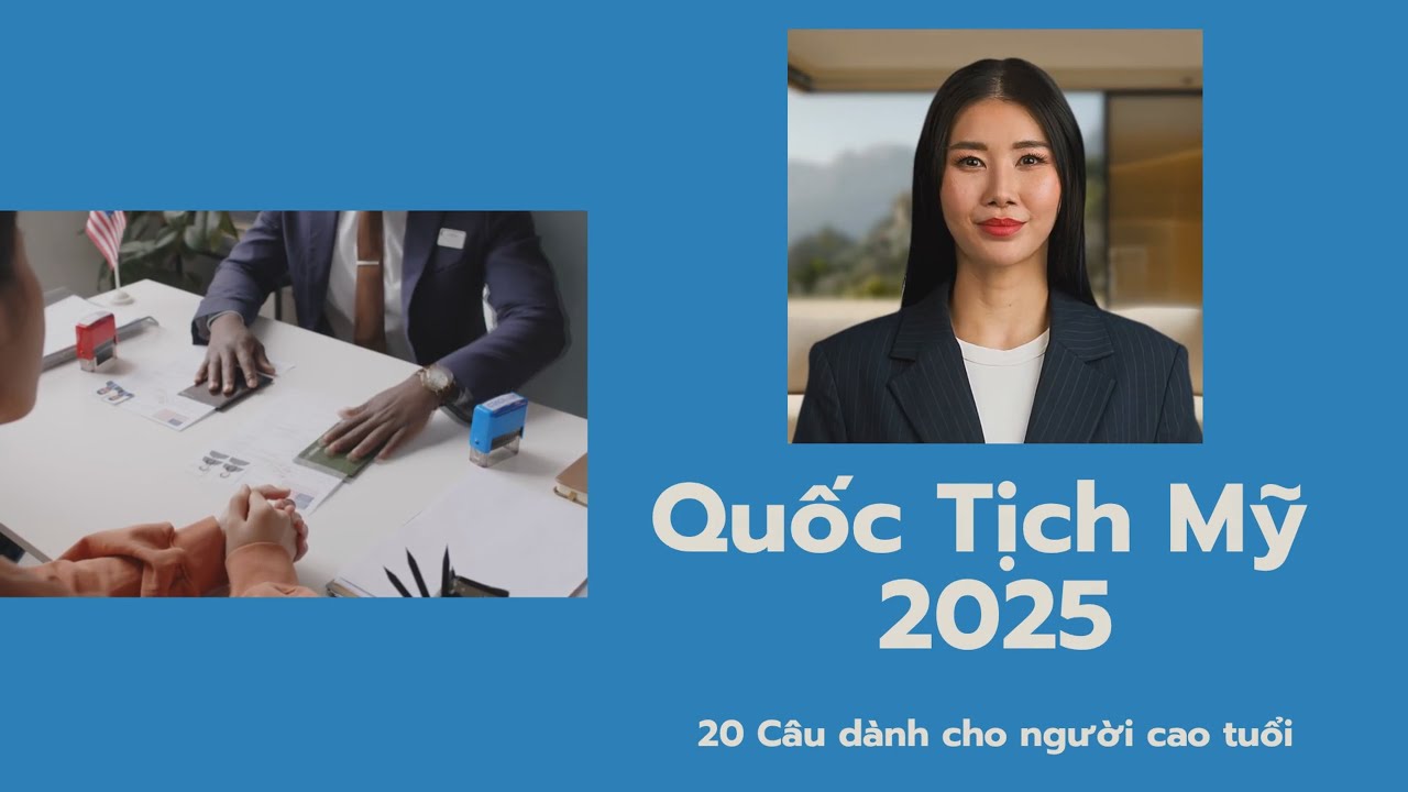 20 Câu Hỏi Thi Quốc Tịch Mỹ 2025 Dành Cho Người Trên 65 Tuổi