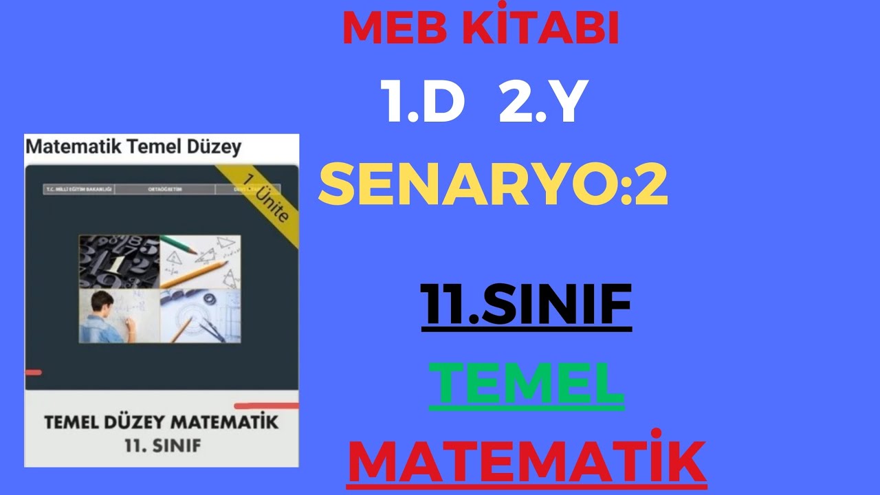 11.SINIF TEMEL DÜZEY MATEMATİK 1.D 2.Y  SORULARI SENARYO:2
